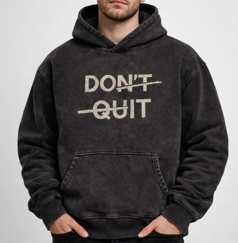 "Don’t Quit" Oversized Snow Wash Heavyweight Hoodie | Vintage Cotton Unisex Streetwear Pullover
