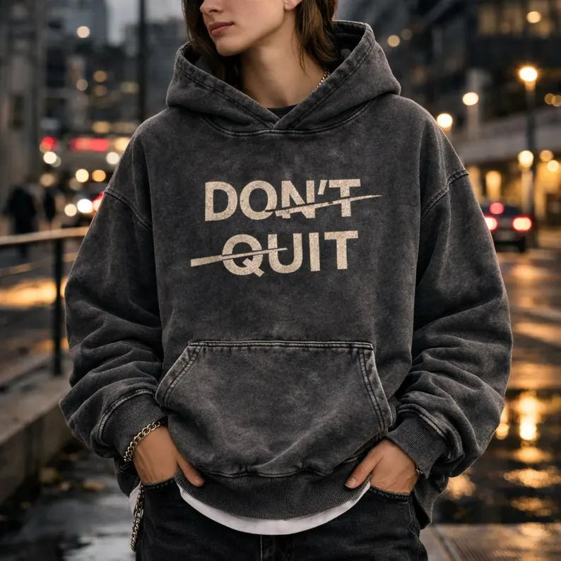 "Don’t Quit" Oversized Snow Wash Heavyweight Hoodie | Vintage Cotton Unisex Streetwear Pullover